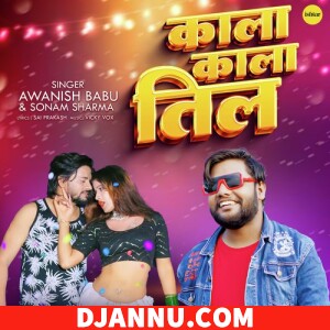 Kala Kala Til (Awanish Babu, Sonam Sharma) - New Bhojpuri Mp3 Songs